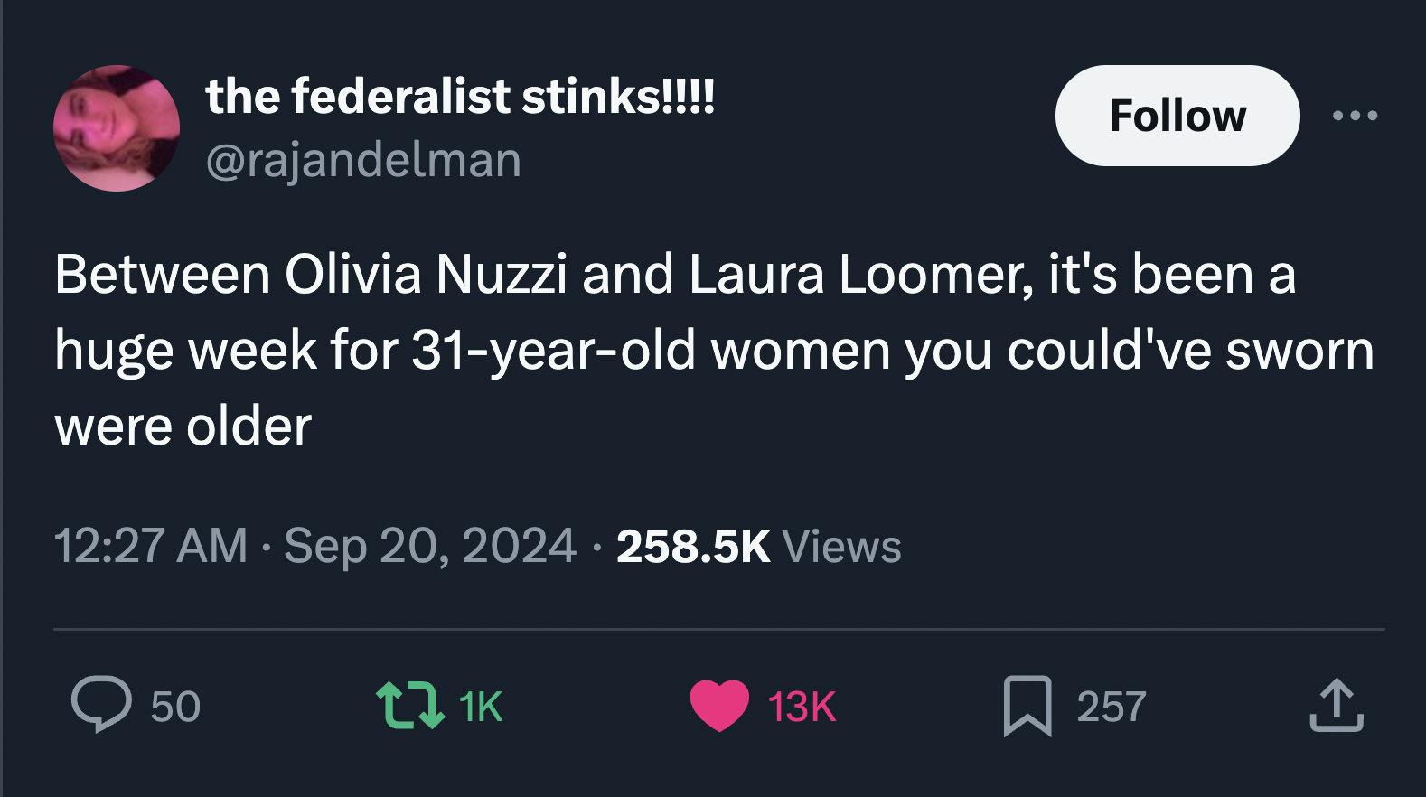 screenshot - the federalist stinks!!!! Between Olivia Nuzzi and Laura Loomer, it's been a huge week for 31yearold women you could've sworn were older Views 50 tl 1K 13K 257